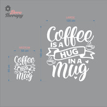 Load image into Gallery viewer, Coffee Is A Hug In A Mug Wall Wall Decal