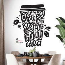 Load image into Gallery viewer, Coffee Is Always A Good Idea Wall Decal Decotherapy