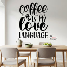 Load image into Gallery viewer, Coffee Is My Love Language Wall Decal