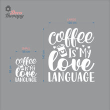 Load image into Gallery viewer, Coffee Is My Love Language Wall Decal