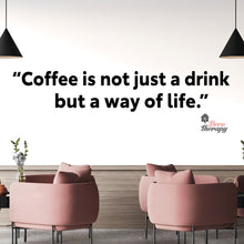 Load image into Gallery viewer, Coffee Is Not Just A Drink But A Way Of Life Wall Decal Decotherapy