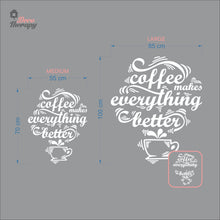 Load image into Gallery viewer, Coffee Makes Everything Better Wall Decal Decotherapy