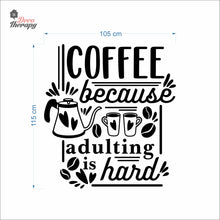 Load image into Gallery viewer, Coffee Because Adulting Is Hard Wall Decal Decotherapy