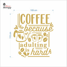 Load image into Gallery viewer, Coffee Because Adulting Is Hard Wall Decal Decotherapy