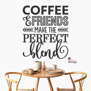 Coffee & Friends Make The Perfect Blend Wall Decal Decotherapy