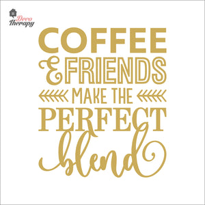 Coffee & Friends Make The Perfect Blend Wall Decal Decotherapy