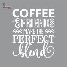 Load image into Gallery viewer, Coffee &amp; Friends Make The Perfect Blend Wall Decal Decotherapy