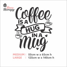 Load image into Gallery viewer, Coffee Is A Hug In A Mug Wall Decal