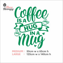 Load image into Gallery viewer, Coffee Is A Hug In A Mug Wall Decal