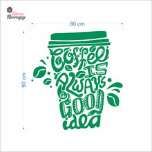 Load image into Gallery viewer, Coffee Is Always A Good Idea Wall Decal Decotherapy