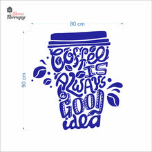 Load image into Gallery viewer, Coffee Is Always A Good Idea Wall Decal Decotherapy