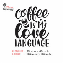 Load image into Gallery viewer, Coffee Is My Love Language Wall Decal