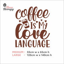 Load image into Gallery viewer, Coffee Is My Love Language Wall Decal
