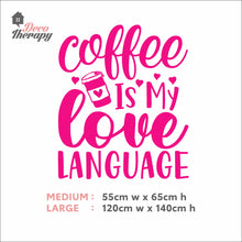 Load image into Gallery viewer, Coffee Is My Love Language Wall Decal