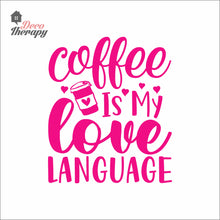 Load image into Gallery viewer, Coffee Is My Love Language Wall Decal