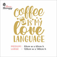 Load image into Gallery viewer, Coffee Is My Love Language Wall Decal