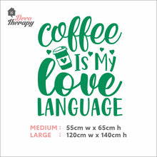 Load image into Gallery viewer, Coffee Is My Love Language Wall Decal