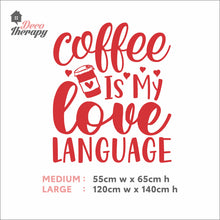 Load image into Gallery viewer, Coffee Is My Love Language Wall Decal