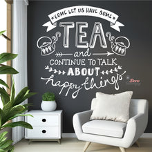 Load image into Gallery viewer, Come Let Us Have Some Tea Continue To Talk About Happy Things Wall Decal Decotherapy