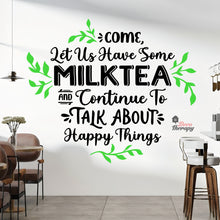 Load image into Gallery viewer, Come Let Us Have Some Milktea To Talk About Happy Things Wall Decal Decotherapy