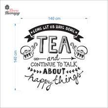 Load image into Gallery viewer, Come Let Us Have Some Tea Continue To Talk About Happy Things Wall Decal Decotherapy