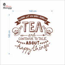 Load image into Gallery viewer, Come Let Us Have Some Tea Continue To Talk About Happy Things Wall Decal Decotherapy