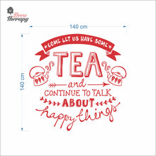 Load image into Gallery viewer, Come Let Us Have Some Tea Continue To Talk About Happy Things Wall Decal Decotherapy