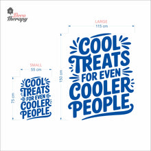 Load image into Gallery viewer, Cool Treats For Cooler People Ice Cream Frozen Yogurt Wall Decal Decotherapy