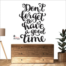 Load image into Gallery viewer, Don&#39;t Forget To Have A Good Time Wall Decal Decotherapy