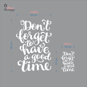 Don't Forget To Have A Good Time Wall Decal Decotherapy