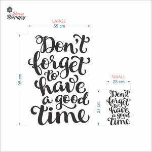Don't Forget To Have A Good Time Wall Decal Decotherapy