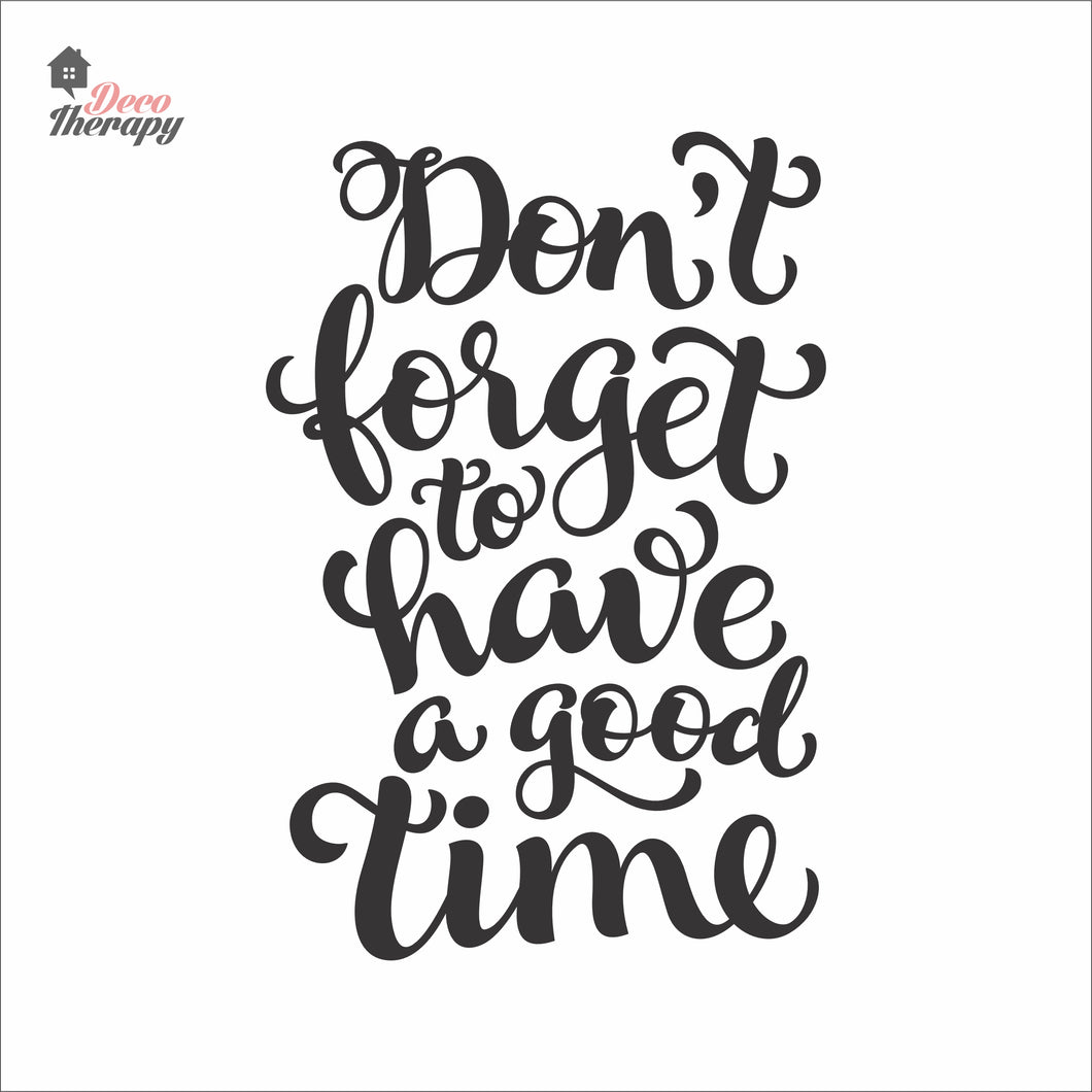 Don't Forget To Have A Good Time Wall Decal Decotherapy