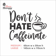 Load image into Gallery viewer, Don't Hate Caffeinate Wall Decal