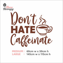 Load image into Gallery viewer, Don't Hate Caffeinate Wall Decal