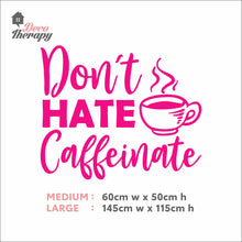Load image into Gallery viewer, Don't Hate Caffeinate Wall Decal