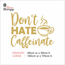 Load image into Gallery viewer, Don't Hate Caffeinate Wall Decal