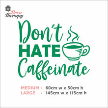 Load image into Gallery viewer, Don't Hate Caffeinate Wall Decal