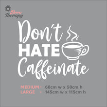 Load image into Gallery viewer, Don't Hate Caffeinate Wall Decal
