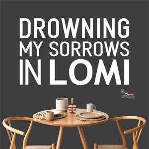 Drowning My Sorrows In Lomi Wall Decal Decotherapy