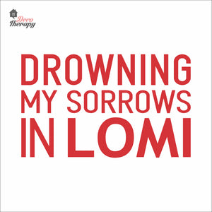 Drowning My Sorrows In Lomi Wall Decal Decotherapy