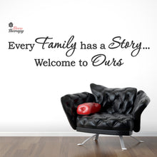 Load image into Gallery viewer, Every Family Has A Story To Tell Welcome To Ours V1 Wall Decal Decotherapy