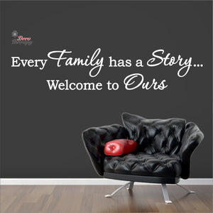 Every Family Has A Story To Tell Welcome To Ours V1 Wall Decal Decotherapy