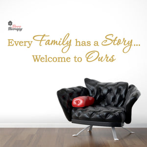 Every Family Has A Story To Tell Welcome To Ours V1 Wall Decal Decotherapy