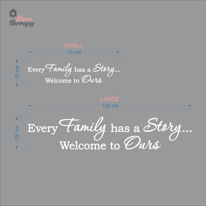 Every Family Has A Story To Tell Welcome To Ours V1 Wall Decal Decotherapy
