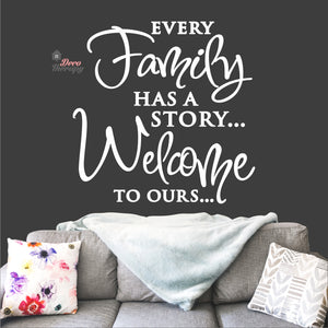 Every Family Has A Story To Tell Welcome To Ours V3 Wall Decal Decotherapy