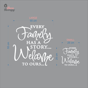 Every Family Has A Story To Tell Welcome To Ours V3 Wall Decal Decotherapy