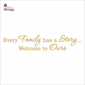 Every Family Has A Story To Tell Welcome To Ours V1 Wall Decal Decotherapy