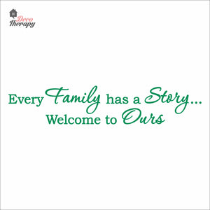 Every Family Has A Story To Tell Welcome To Ours V1 Wall Decal Decotherapy