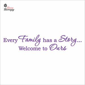 Every Family Has A Story To Tell Welcome To Ours V1 Wall Decal Decotherapy