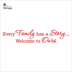 Every Family Has A Story To Tell Welcome To Ours V1 Wall Decal Decotherapy